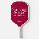 Modern Pink Yes I Play Like A Girl Keep Up Pickleball Paddle