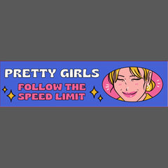 Pretty Girls Follow the Speed Limit Bumper Sticker
