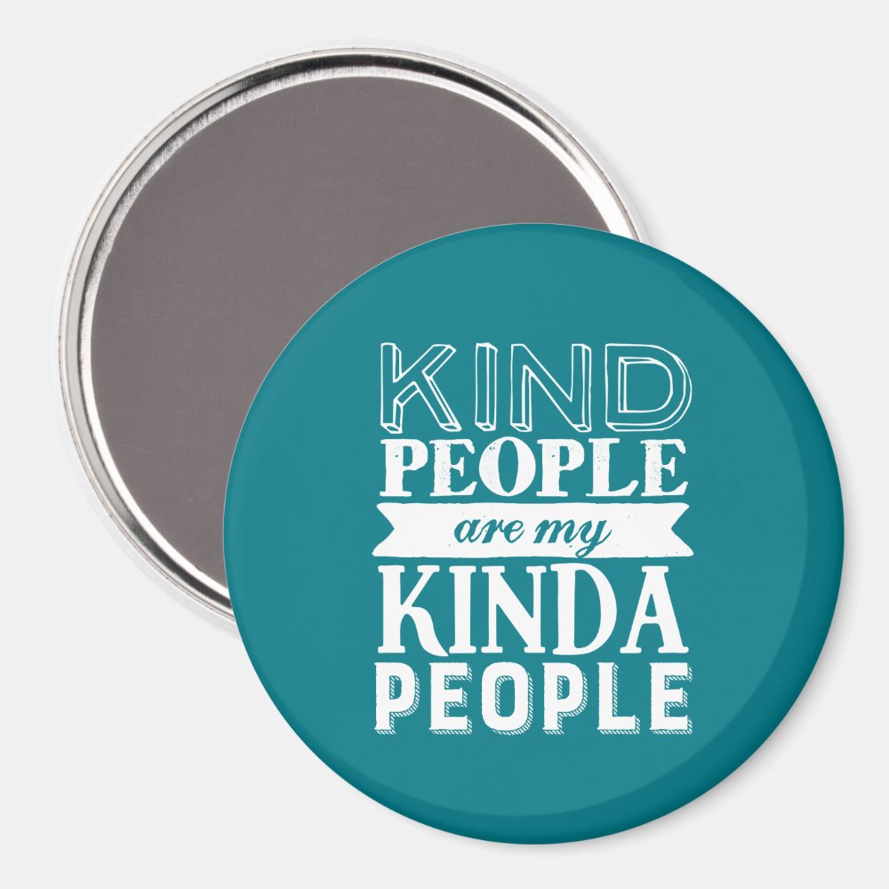 Inspirational Quote Kind People My Kinda People Magnet