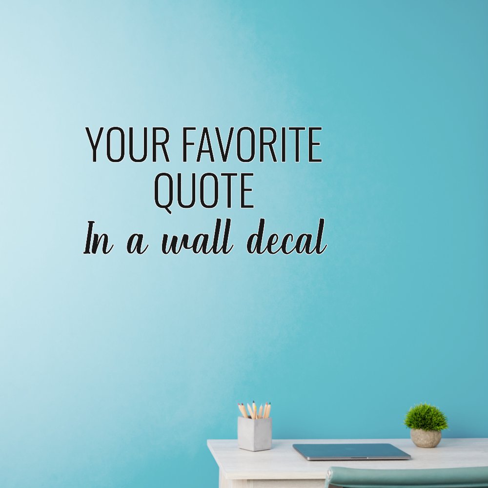 Favorite Quote Inspirational Motivation Saying  Wall Decal