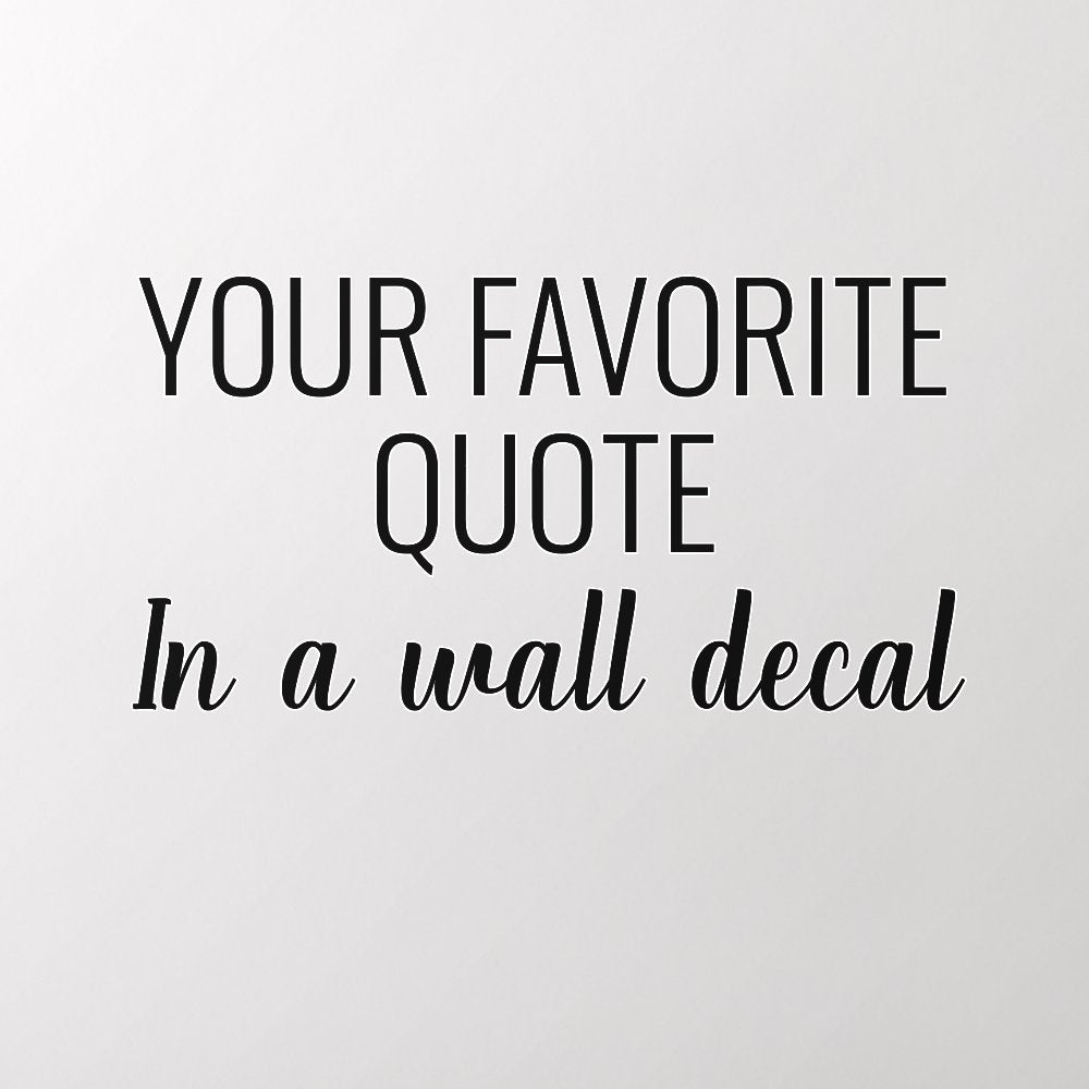 Favorite Quote Inspirational Motivation Saying  Wall Decal