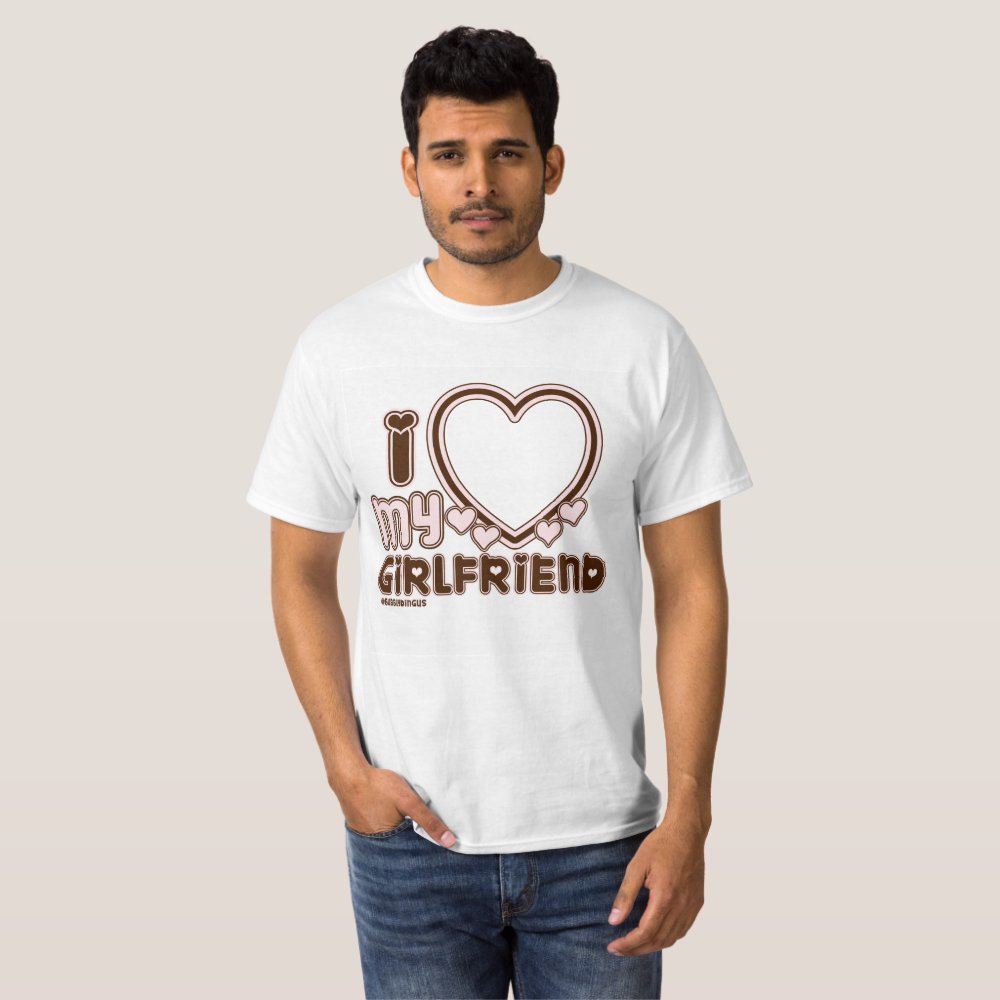 I Love My Girlfriend Custom T-shirt