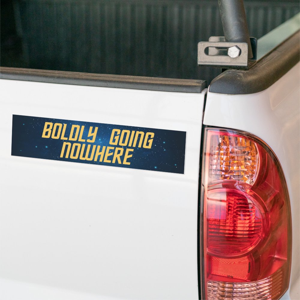 Space Boldly Going Nowhere Bumper Sticker