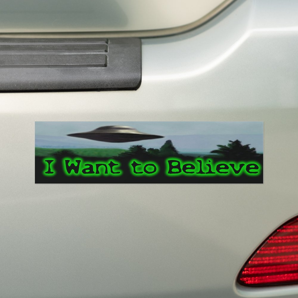 I want to believe bumper sticker