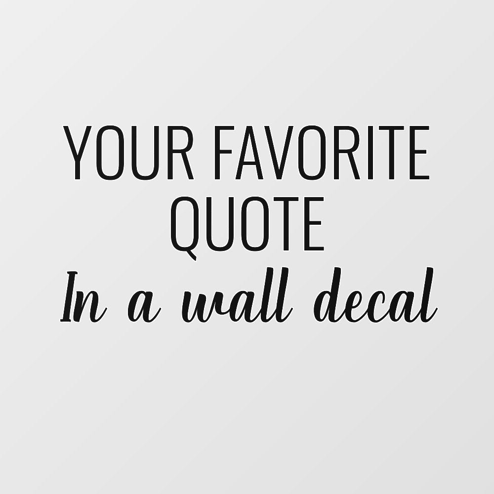 Favorite Quote Inspirational Motivation Saying  Wall Decal